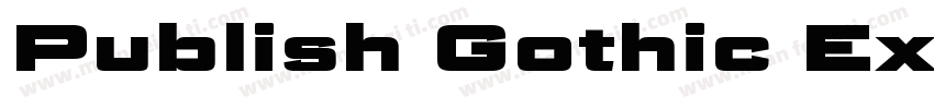 Publish Gothic Expanded Black字体转换